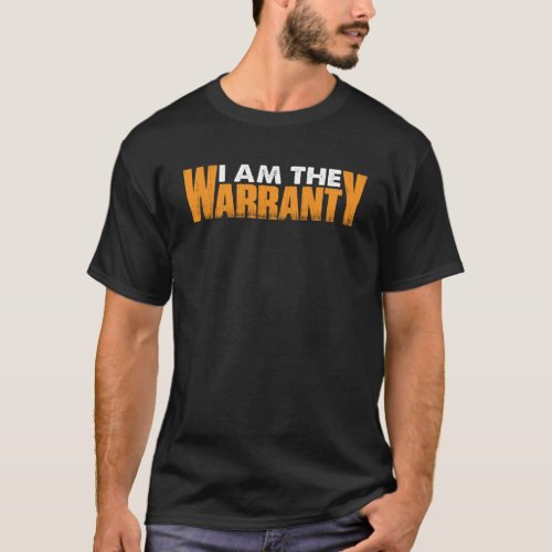 I Am The Warranty T_Shirt