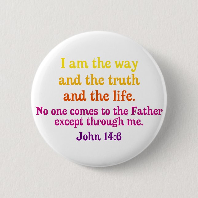 I am the Way and the Truth and the Life Button (Front)
