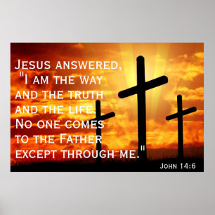 I am the way and the truth and the life john 14:6 poster