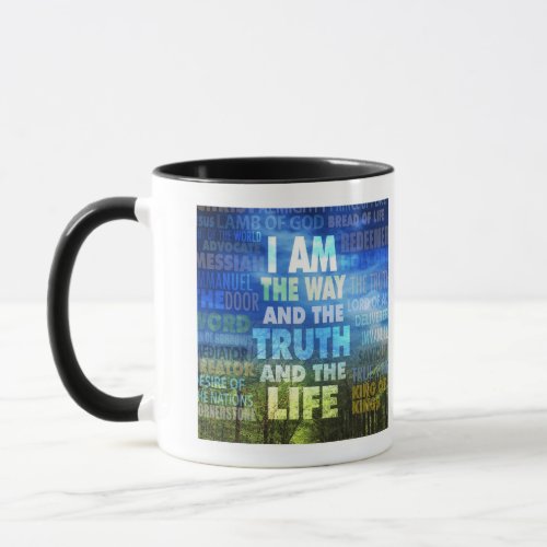 I am the way and the truth and the life _ John 14 Mug