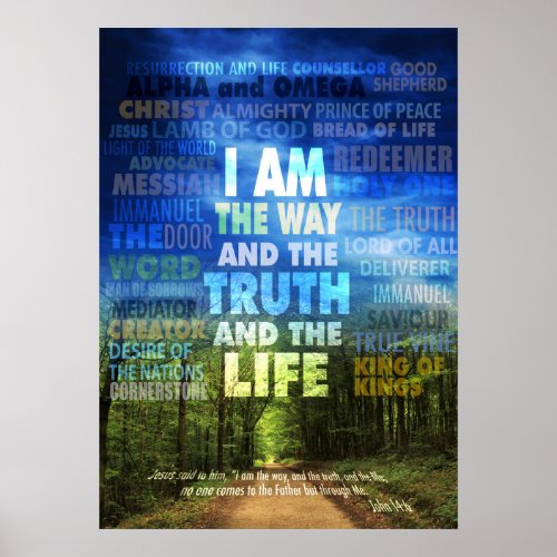 I am the way and the truth and the life _ John 14 Poster