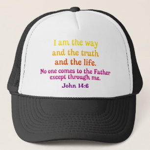 I am the Way and the Truth and the Life Trucker Hat