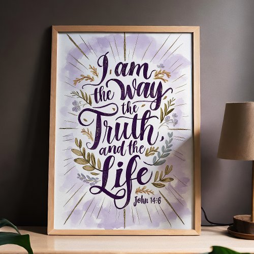 Art Prints And Wall Decor 13 I Am The Way The Truth And The Life John 14:6 Art Poster
