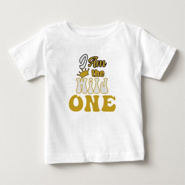 I am the Wild One Baby T-Shirt (Front)