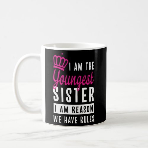 I Am The Youngest Sister Sister For Coffee Mug