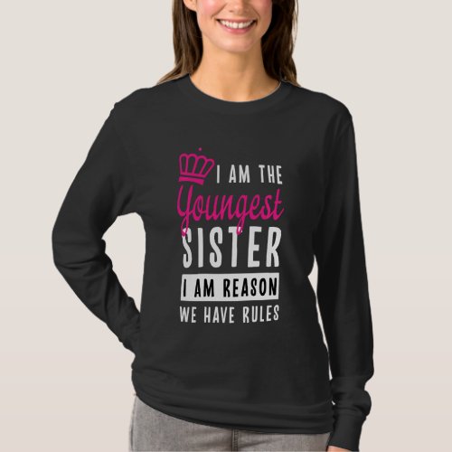 I Am The Youngest Sister Tees Funny Sister For Wom