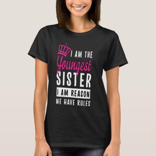I Am The Youngest Sister Tees Funny Sister For Wom
