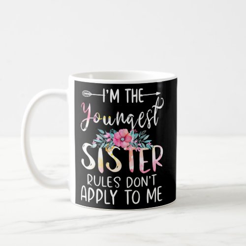 I Am The Youngest The Rules DonT Apply To Me Flor Coffee Mug