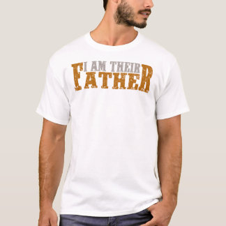I Am Their Father Funny Father's Day Gift Ideas T-Shirt