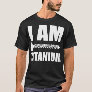 I Am Titanium Spinal Fusion Awareness Back Surgery T-Shirt