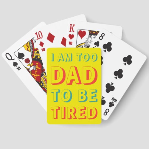 I am too DAD to be tired Canasta Cards