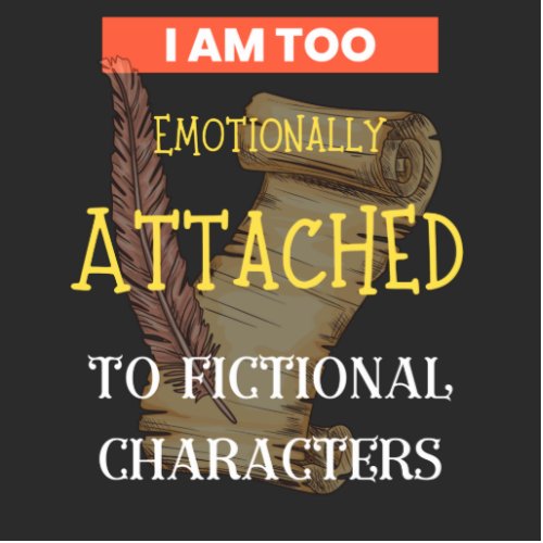 I Am Too Emotionally Attached To Fictional Charact Cutout