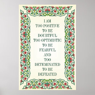 I AM TOO POSITIVE TO BE DOUBTFUL TOO OPTIMISTIC POSTER