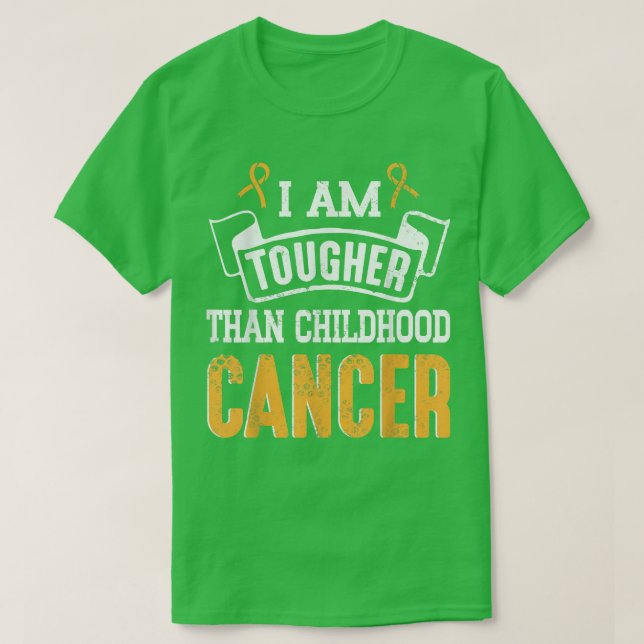 I Am Tougher Than Childhood Cancer Awareness Suppo T-Shirt (Design Front)