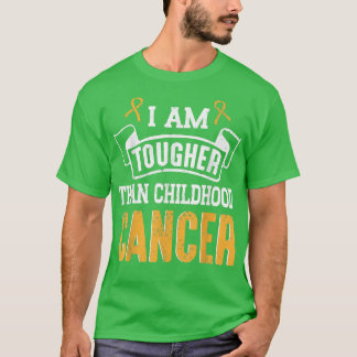 I Am Tougher Than Childhood Cancer Awareness Suppo T-Shirt