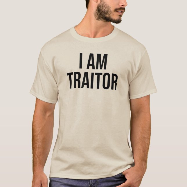 I Am Traitor T-Shirt (Front)
