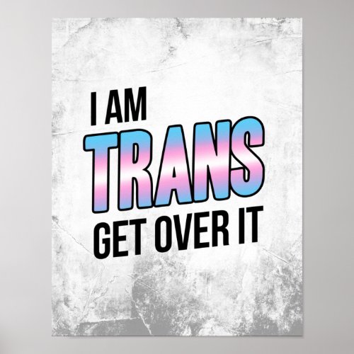 I am trans get over it poster