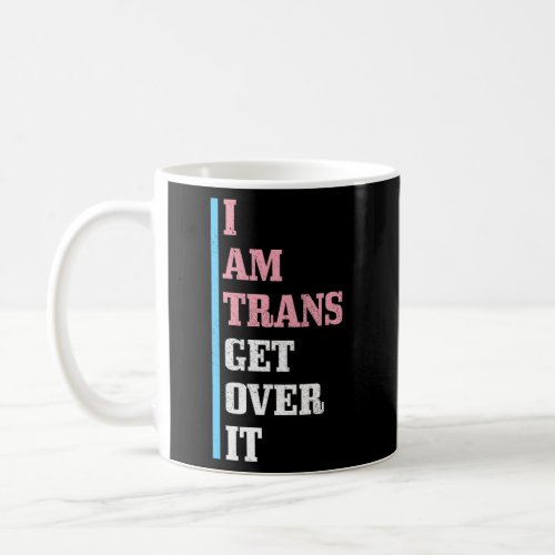 I Am Trans Get Over It Transgender Pride Flag Lgbt Coffee Mug