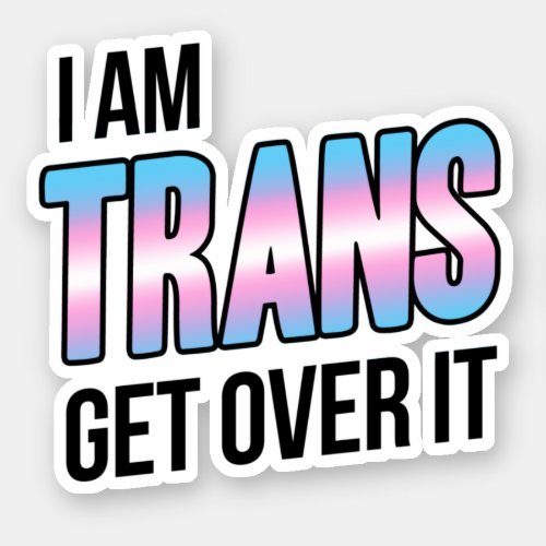 I am Trans Sticker