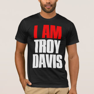 I AM TROY DAVIS T-SHIRT