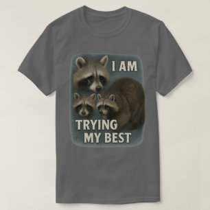 I am trying my best raccoon word art l Sad Raccoon T-Shirt