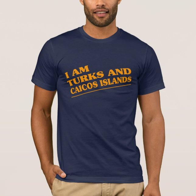 I am Turks and Caicos Islands T-Shirt (Front)