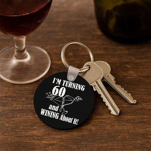 I Am Turning 60 And Wining About It Keychain