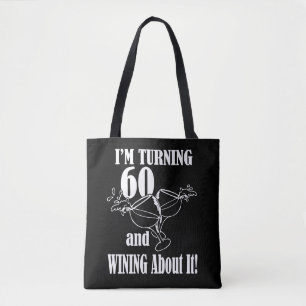 I Am Turning 60 And Wining About It Tote Bag