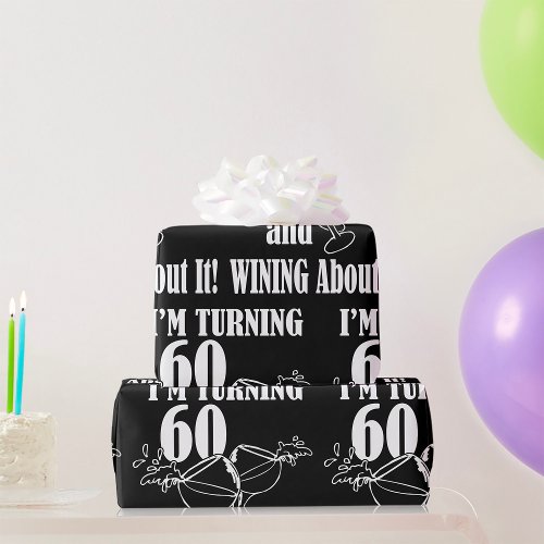 I Am Turning 60 And Wining About It Wrapping Paper