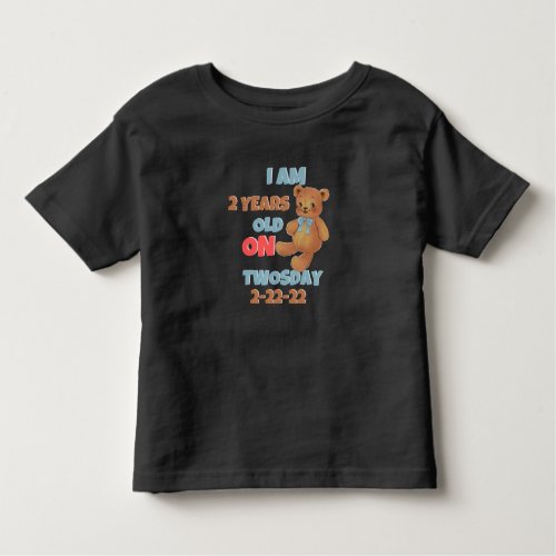 I am Two Years Old on 2_22_22 Toddler T_shirt