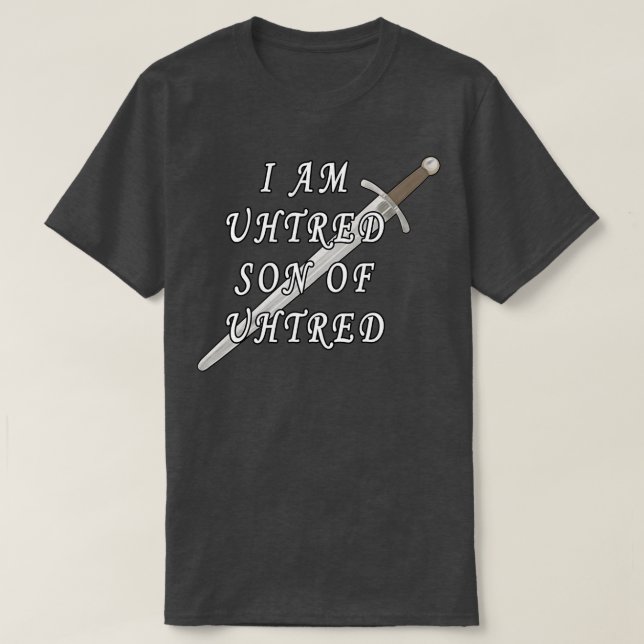 I Am Uhtred Son Of Uhtred 2 T-Shirt (Design Front)