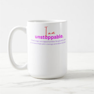 I am unstoppable coffee mug