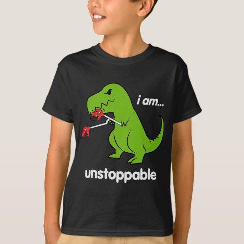 I am unstoppable T_Rex Dinosaur Dino Cool Cute Hum T_Shirt