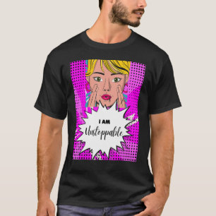 I Am Unstoppable T-Shirt