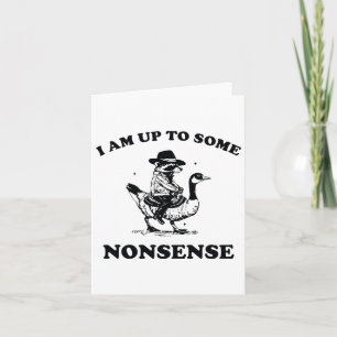 I Am Up To Some Nonsense Funny Goose Raccoon Sarca Card
