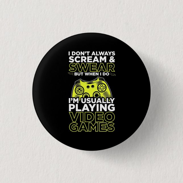 I Am Usually Playing Video Games Button (Front)