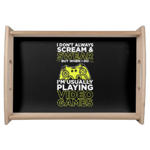 I Am Usually Playing Video Games Serving Tray