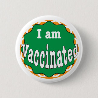I Am Vaccinated Button