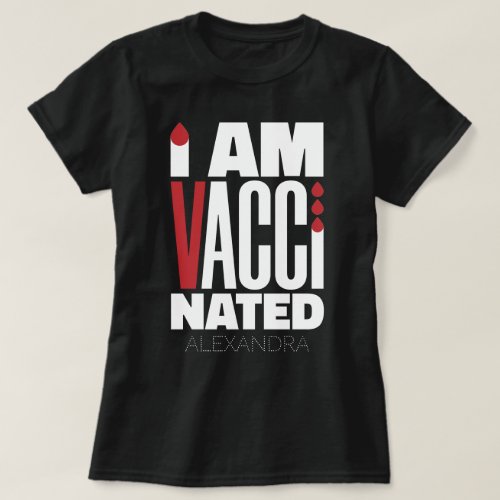 I Am Vaccinated Covid_19 Fun Red White Name Custom T_Shirt