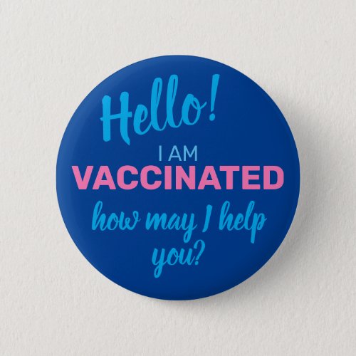 I am Vaccinated How May I Help You Blue  Button