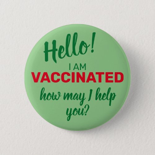 I am Vaccinated How May I Help You Green Button