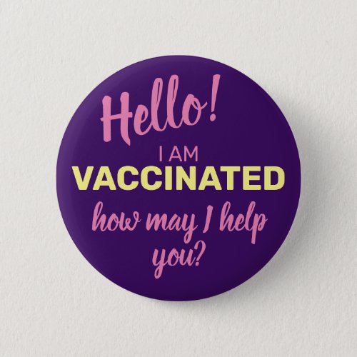 I am Vaccinated How May I Help You Purple Button