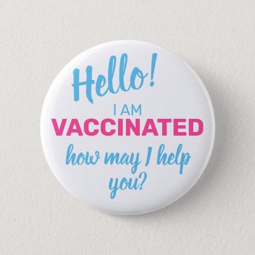 I am Vaccinated How May I Help You White Blue Button