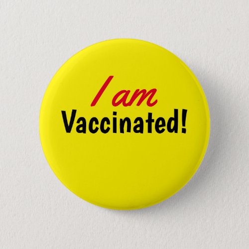 I am Vaccinated Yellow Button