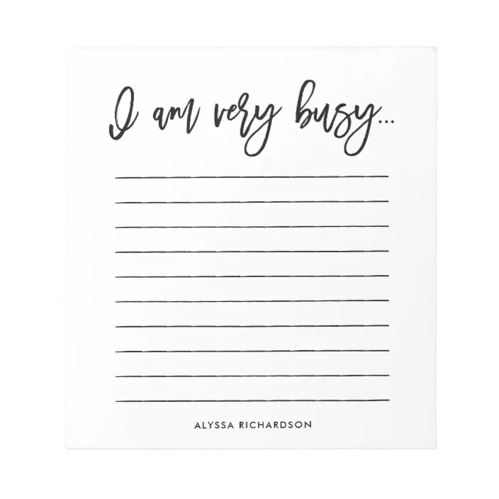 I Am Very Busy Black And White Script Typography Notepad Zazzle Com