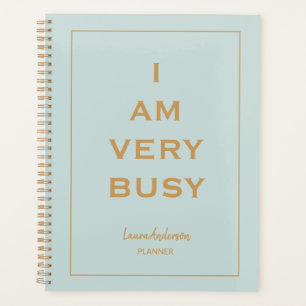 "I am very Busy" Blue and gold Planner