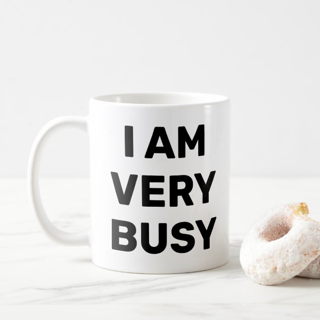 I Am Very Busy Bold Font Funny Coffee Mug (With Donut)