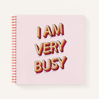 I Am Very Busy Notebook