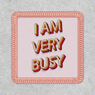 I Am Very Busy Patch