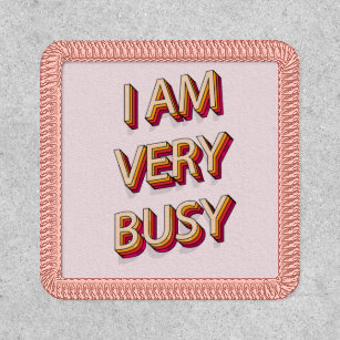 I Am Very Busy Patch